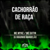 Cachorrão de Raça (Explicit) - DJ DIGUINHO MANDELÃO&MC Myke&Mc Gutin