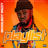 Playlist (Explicit) - Skoolboy Wizzy