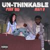 Un-Thinkable (feat. Mafi D) (Explicit) - Pink50&Mafi D