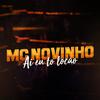 Ai Eu To Locão - MC Novinho