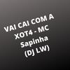 VAI CAI COM A XOT4 (Explicit) - Dj LW&Mc Sapinha