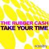 Take Your Time (Gianpiero Xp, Ellis Colin Club Mix) - The Rubber Cash&Gianpiero XP&Ellis Colin