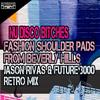 Fashion Shoulder Pads from Beverly Hills (Jason Rivas & Future 3000 Retro Mix) - Nu Disco Bitches