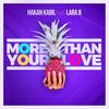 More Than Your Love - Hakan Kabil&Lara B