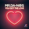 You got the Love (Club Mix) - Mr.Da-Nos