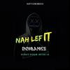 Nah Lef It (Explicit) - Dohlance