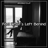 Feel What's Left Behind - #MONKEYStuff