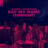 Say My Name(Tonight) - Sevenn&Moonshine