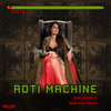 Roti Machine - Sona Mohapatra&Ram Sampath
