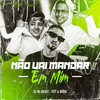 Não Vai Mandar em Mim - Dj W-Beatz&Pet & Bobii