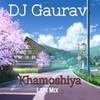 Khaomsiyan Lofi Mix - DJ Gaurav&Arijit Singh