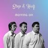 Moving On - Step&Half