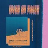 Once or Twice(feat. Darkdrift) (Explicit) - Eric Reyes&Pranke&Olive Amun&Darkdrift