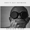 Don't Say Nothing (Radio Edit) - Kylian Lake