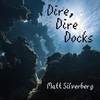 Dire, Dire Docks - Matt Silverberg