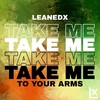 Take Me to Your Arms - LeanedX
