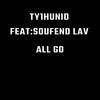 All Go (feat. Soufend Lav) (Explicit) - Ty1hunid&Soufend Lav