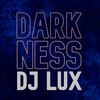 Darkness - DJ Lux