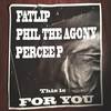 For You(feat. Phil The Agony & Percee P) (Explicit) - Fatlip&Phil The Agony&Percee P