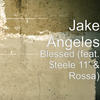 Blessed(feat. $Teele 11' & rossa) - Jake Angeles&$teele 11'&Rossa