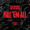 Kill 'Em All (Explicit) - Fcuktheworld&Fred the Godson