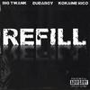 Refill (feat. Kokaine Rico & DudaBoy) (Explicit) - Big Twank&Kokaine Rico&Dudaboy