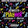 Playher (Explicit) - Kewkeith&Cartier Cody&Kinda Odd