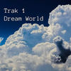 Dream World (Original Mix) - Trak 1