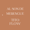 Al Son de Merengue - Tito Flow