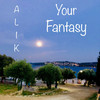 Your Fantasy - Alik