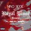 Royal Blood(feat. JaeLoX & Bundy) (Remix|Explicit) - Nino Beige&JaeloX&Bundy