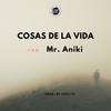 Cosas De La Vida (feat. Mr Aniki) - Chelito El Emperador&Mr Aniki