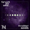 Daughter Of The Moon - Trust No One