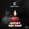 ANOTHER MAN DOWN - Panda Muzic