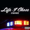 Life I Chose (Explicit) - 2 Bandz