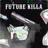 FUTURE KILLA (Explicit) - $aol&Panovski