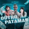 Outro Patamar - Mc Sapinha&DJ Icaro&Mc Lari