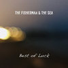 Best of Luck - the Fisherman&the Sea