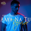 Aaya Na Tu - Reprise (Reprise) - Arjun Kanungo