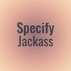 Specify Jackass - Indra Roge