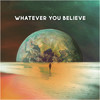 Whatever You Believe - Jim Pinchen&Liz Ikamba&Dawn Herbert&D-Buck