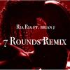 7 Rounds(feat. Brian J) (Remix|Explicit) - Ria Ria&Brian J