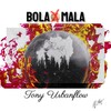 Bola Mala (feat. Daryo & AlexB) - Tony Urbanflow&DaryO&AlexB