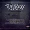 Er'body Da Police (Explicit) - The Popper
