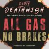 All Gas No Brakes (feat. Black C) (Explicit) - Dirty Deathwish&BLACK C
