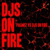 Djs on Fire (Straight Mix) - Palmez&Djs On Fire