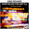 Who Killed the Gay (Original Mix) - King Richard&John Paul&Chris Luzz&Yan Lhert