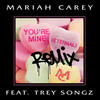 You're Mine(Eternal) (Remix) - Mariah Carey&Trey Songz