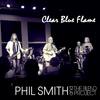 Clear Blue Flame - Phil Smith&the Blend Project