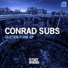 Gutter Funk (Original Mix) - Conrad Subs